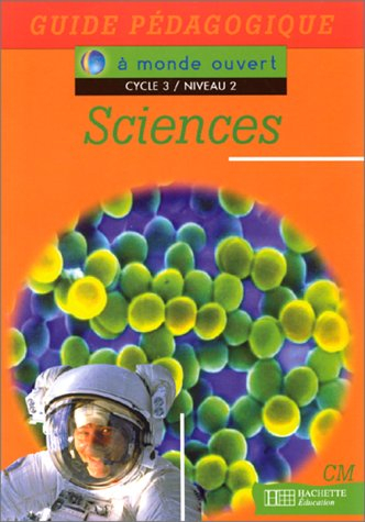 Sciences, CM, cycle 3 niveau 2 : guide pédagogique