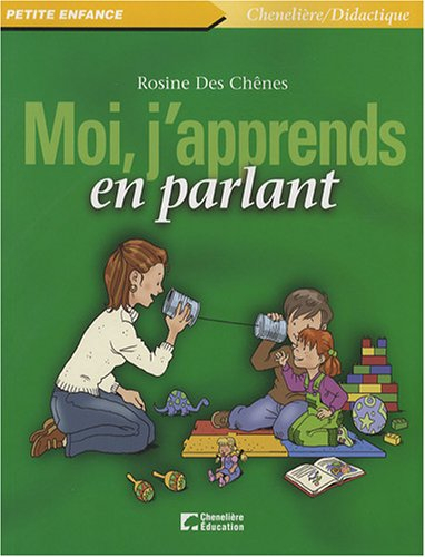 Moi, j'apprends en parlant / Rosine Des Chênes