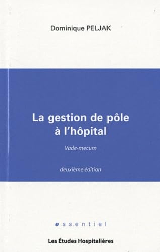 La gestion de pôle à l'hôpital : vade-mecum : après publication de la loi HPST du 21 juillet 2009 et
