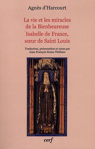 La vie et les miracles de la bienheureuse Isabelle de France, soeur de Saint Louis