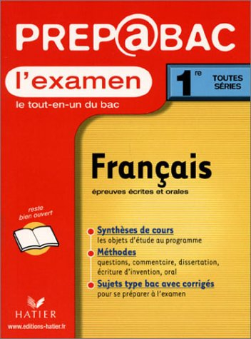 Français épreuves écrites et orales, 1re toutes séries : l'examen