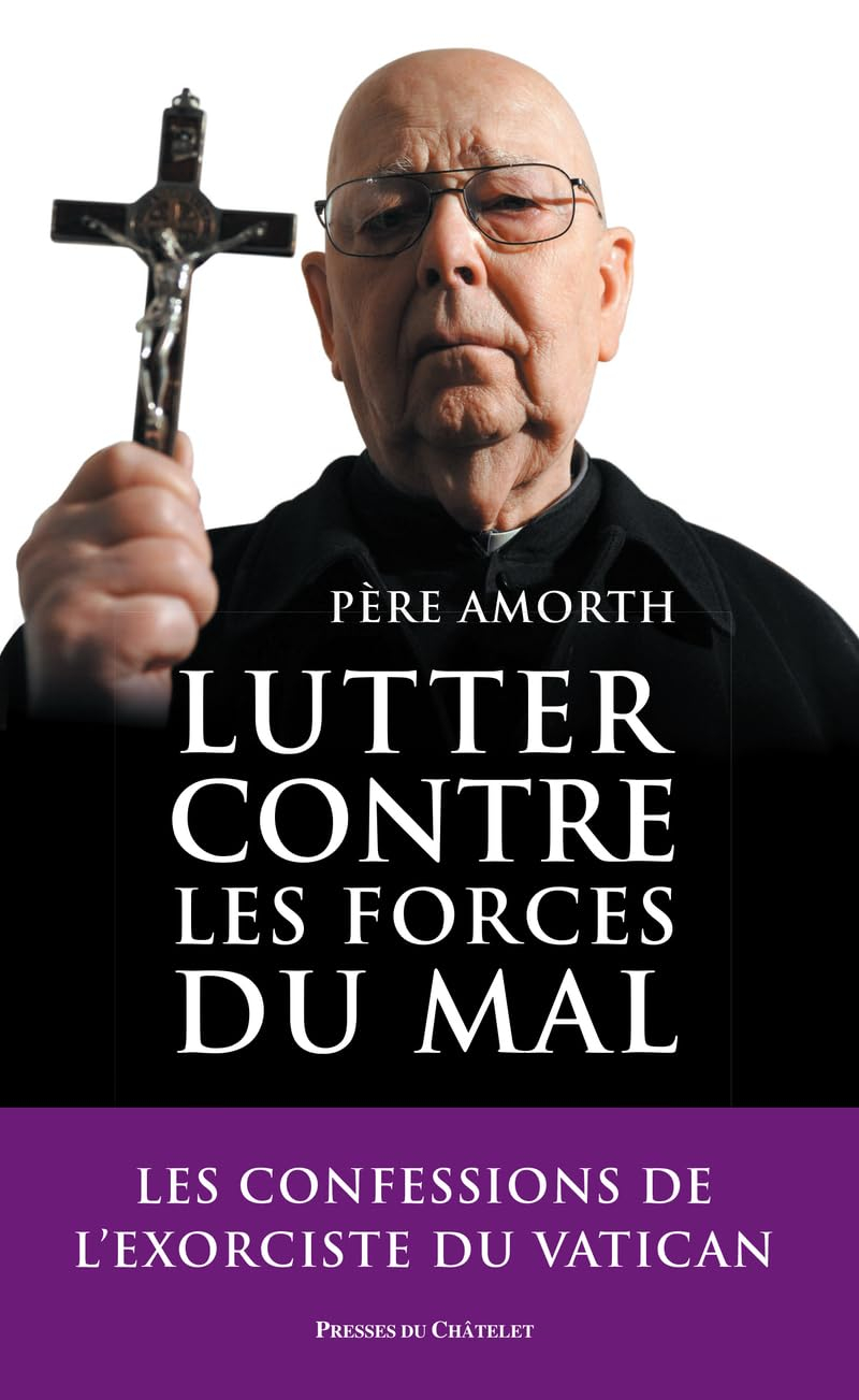 Lutter contre les forces du mal : mémoires de l'exorciste officiel du Vatican : entretiens avec Marc