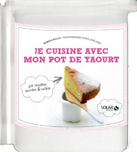 Je cuisine avec mon pot de yaourt : 50 recettes sucrées & salées