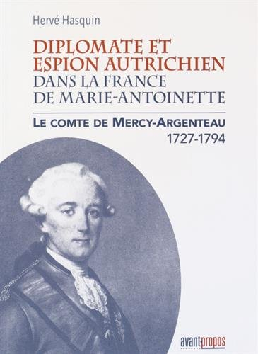 Diplomate et espion autrichien dans la France de Marie-Antoinette : le comte de Mercy-Argenteau (172