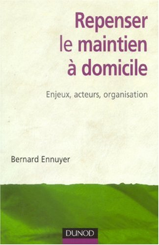 Repenser le maintien à domicile : enjeux, acteurs, organisation