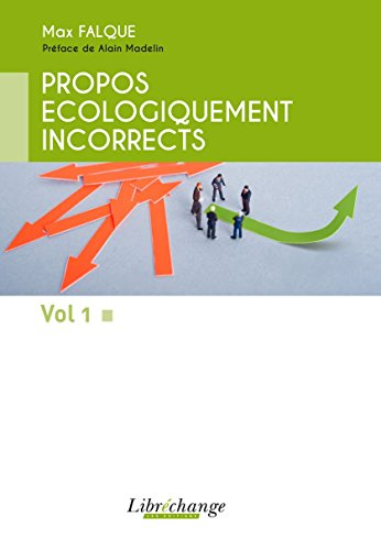 Propos écologiquement incorrects. Vol. 1