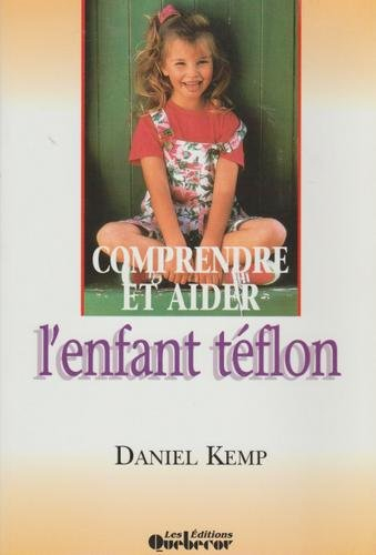Comprendre et aider l'enfant téflon