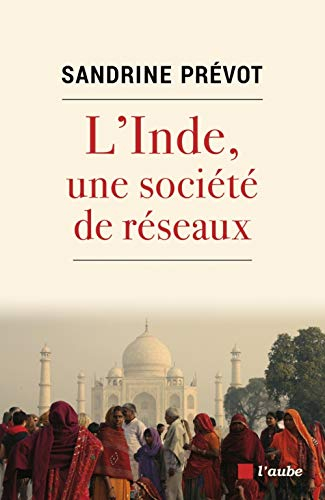 L'Inde, une société de réseaux : solidarité, loyauté et violence