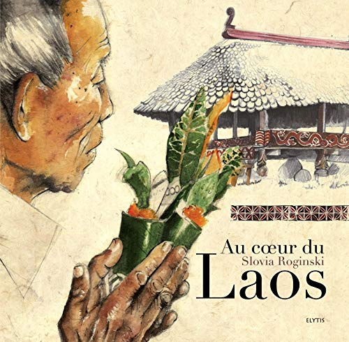 Au coeur du Laos : dans les villages d'Asie : Laos, Thaïlande, Malaisie, Cambodge