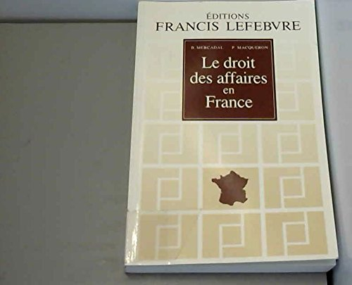 le droit des affaires en france : principes et approche pratique du droit des affaires et des activi