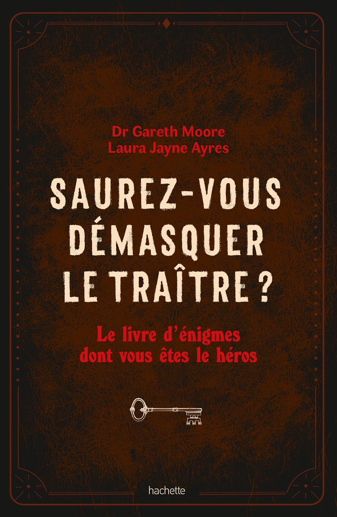 Saurez-vous démasquer le traître ? : Le livre d'énigmes dont vous êtes le héros