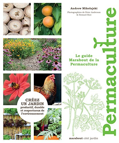 Le guide Marabout de la permaculture : créez un jardin productif, durable et respectueux de l'enviro