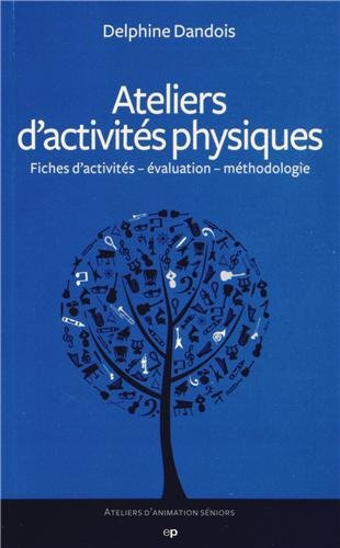 Ateliers d'activités physiques : fiches d'activités, évaluation, méthodologie
