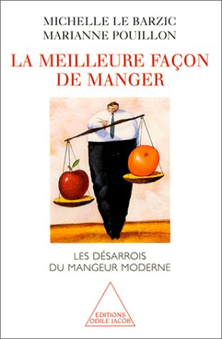 La meilleure façon de manger : désarroi du mangeur moderne