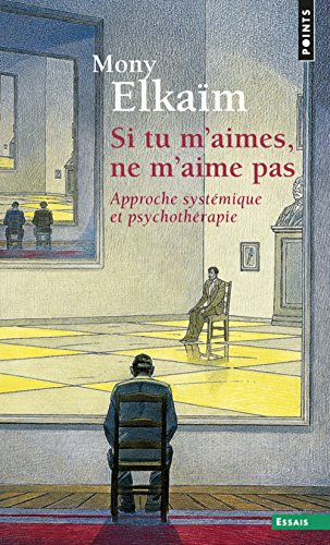 Si tu m'aimes, ne m'aime pas : pourquoi ne m'aimes-tu pas, toi qui prétends m'aimer ?, approche syst