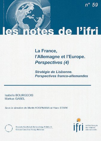 La France, l'Allemagne et l'Europe : perspectives. Vol. 4. Stratégie de Lisbonne : perspectives fran
