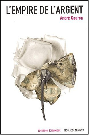 L'empire de l'argent : essai sur l'essence de la mondialisation