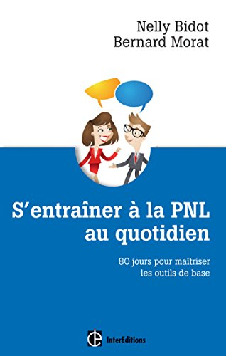 S'entraîner à la PNL au quotidien : 80 jours pour maîtriser les outils de base