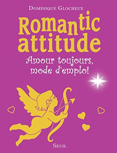 Romantic attitude : amour toujours, mode d'emploi