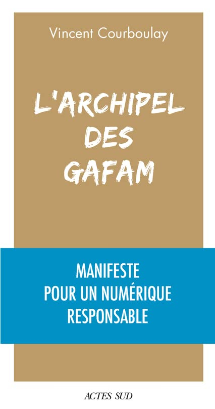 L'archipel des GAFAM : manifeste pour un numérique responsable