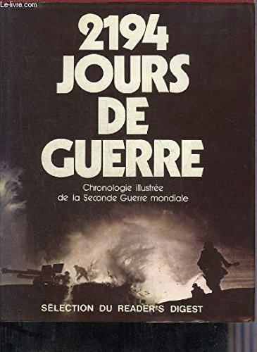 2194 jours de guerre, chronologie illustrée de la seconde guerre mondiale