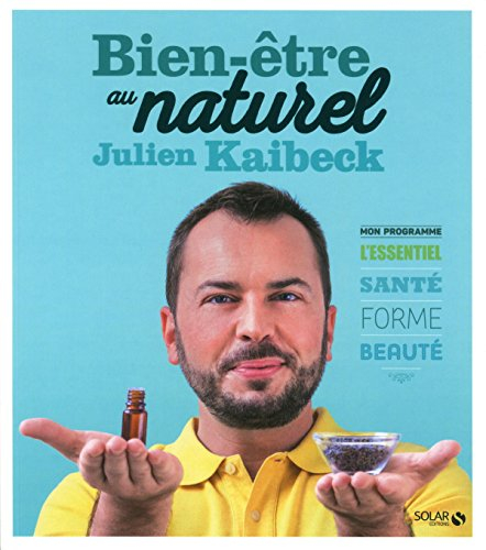 Bien-être au naturel : mon programme, l'essentiel santé, forme, beauté