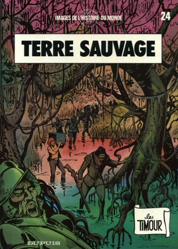 Images de l'histoire du monde, les Timour. Vol. 24. Terre sauvage : d'après Xavier Snoeck