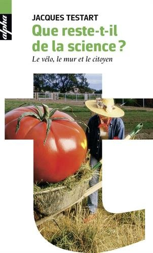 Que reste-t-il de la science ? : le vélo, le mur et le citoyen