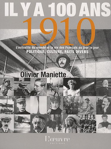 Il y a 100 ans... 1910 : l'actualité du monde et la vie des Français au jour le jour