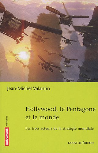 Hollywood, le Pentagone et le monde : les trois acteurs de la stratégie mondiale
