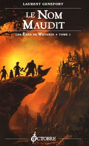 Les ères de Wethrïn. Vol. 1. Le nom maudit