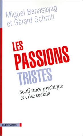 Les passions tristes : souffrance psychique et crise sociale