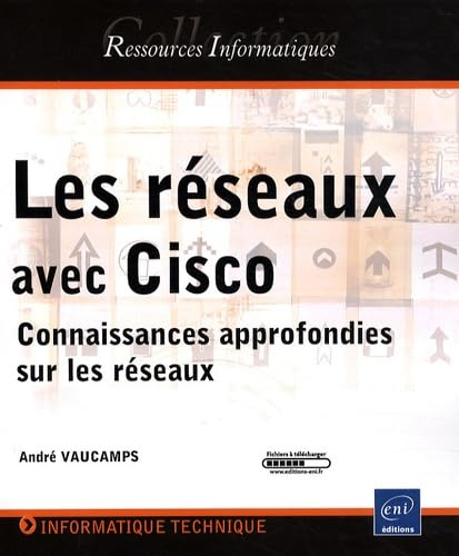 Les réseaux avec Cisco : connaissances approfondies sur les réseaux