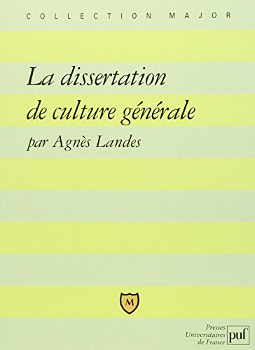 La dissertation de culture générale : méthode, exercices, sujets