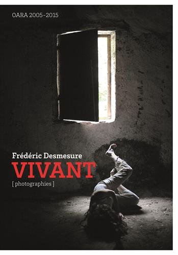 Vivant : photographies : OARA 2005-2015