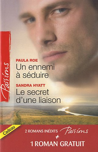 Un ennemi à séduire. Le secret d'une liaison. Une délicieuse épreuve