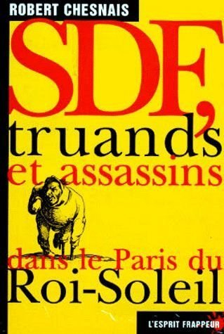 SDF, truands et assassins dans le Paris du Roi-Soleil