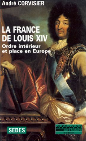 La France de Louis XIV (1643-1715) : ordre intérieur et place en Europe