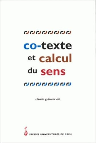 Co-texte et calcul du sens : actes de la table ronde tenue à Caen les 2 et 3 février 1996
