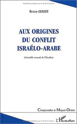 Aux origines du conflit israélo-arabe : l'invisible remords de l'Occident