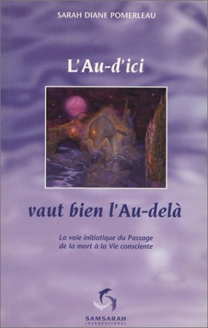l'au-d'ici vaut bien l'au-dela. la voie initiatique de la mort à la vie consciente