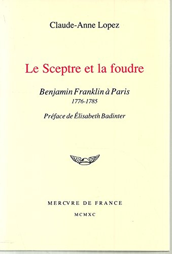 Le Sceptre et la foudre : Benjamin Franklin à Paris, 1776-1785