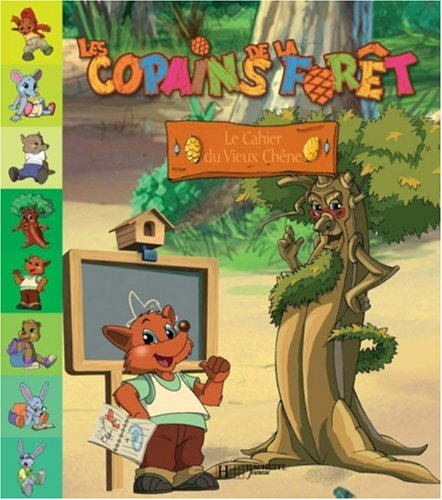 Les copains de la forêt. Vol. 2007. Le cahier du vieux chêne