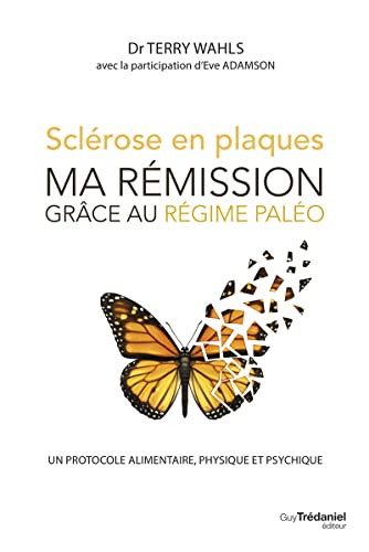 Sclérose en plaques : ma rémission grâce au régime paléo : un protocole alimentaire, physique et psy