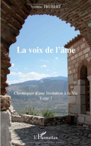 Chroniques d'une invitation à la vie. Vol. 7. La voix de l'âme