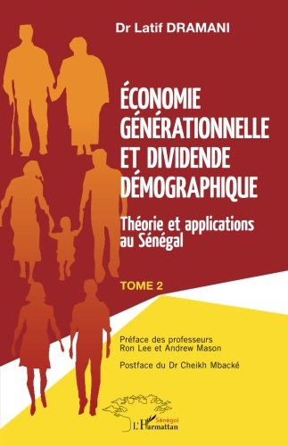 Economie générationnelle et dividende démographique. Vol. 2. Théorie et applications au Sénégal