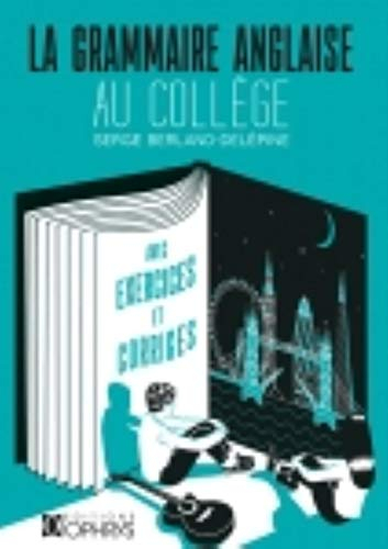 La grammaire anglaise au collège : avec exercices et corrigés