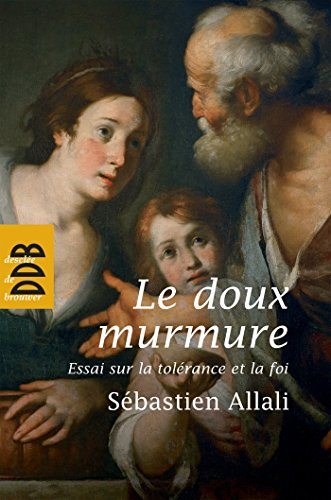 Le doux murmure : essai sur la tolérance et la foi