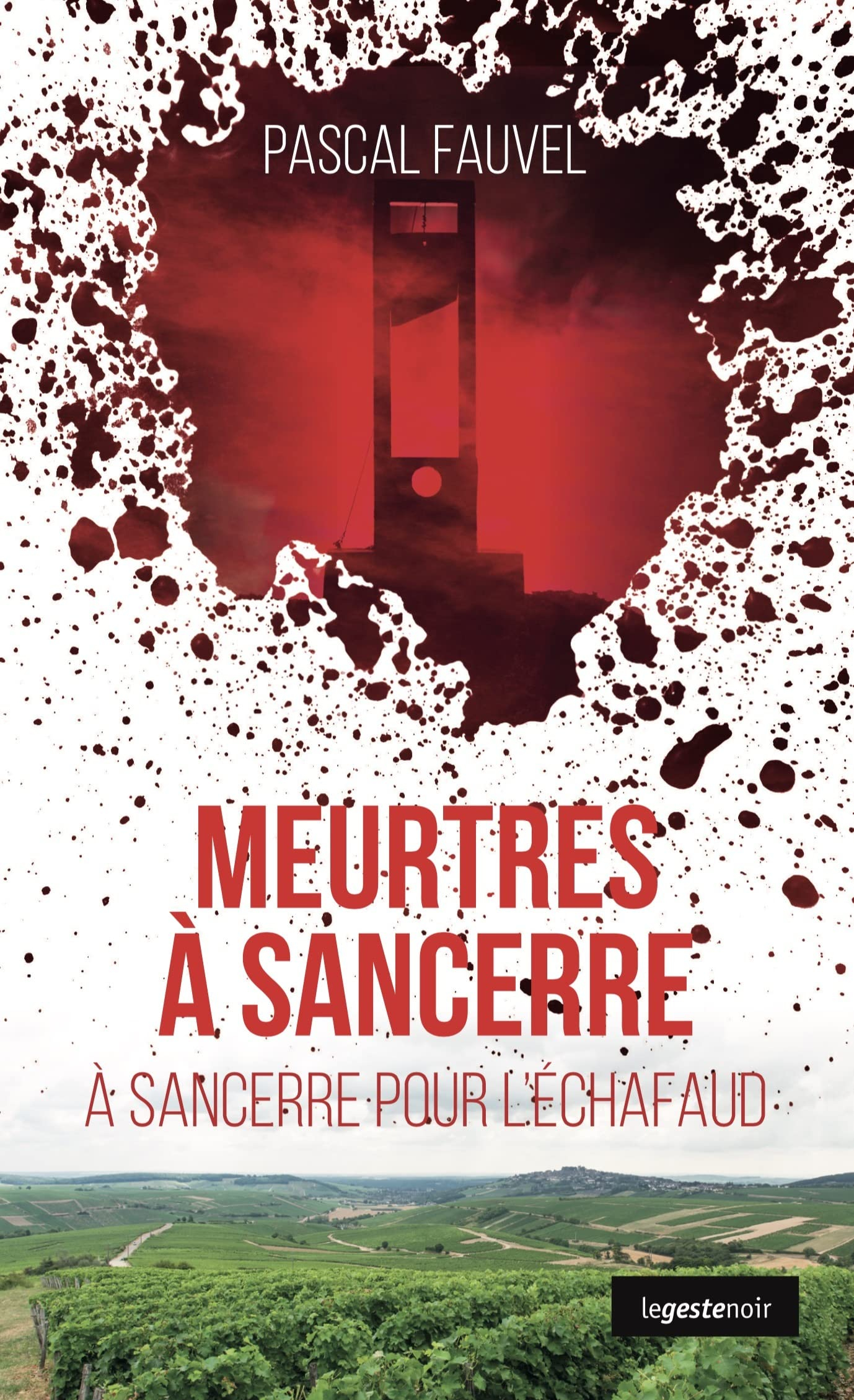 Meurtres à Sancerre : à Sancerre pour l'échafaud