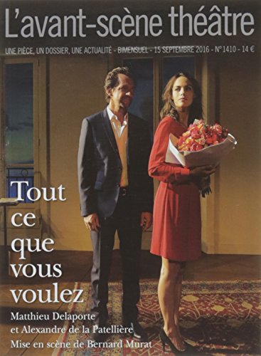 Avant-scène théâtre (L'), n° 1410. Tout ce que vous voulez